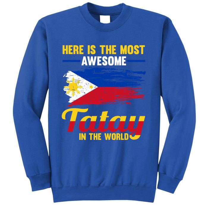 Here Is The Most Awesome Tatay In The World Father Great Gift Sweatshirt