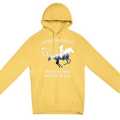 Horse Into The Forest I Go Horse Riding Funny Gift Premium Pullover Hoodie