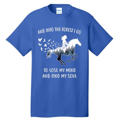 Horse Into The Forest I Go Horse Riding Funny Gift Tall T-Shirt