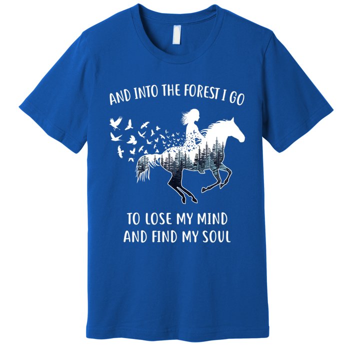 Horse Into The Forest I Go Horse Riding Funny Gift Premium T-Shirt