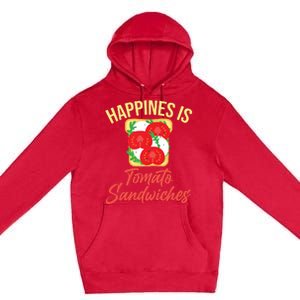 Happiness Is Tomato Sandwiches Sandwich Premium Pullover Hoodie