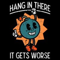 Hang In There It Gets Worse Bomb Funny Existential Dread Flat Bill Trucker Hat