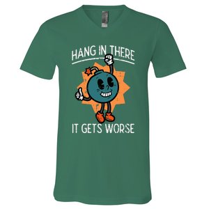 Hang In There It Gets Worse Bomb Funny Existential Dread V-Neck T-Shirt