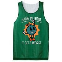 Hang In There It Gets Worse Bomb Funny Existential Dread Mesh Reversible Basketball Jersey Tank