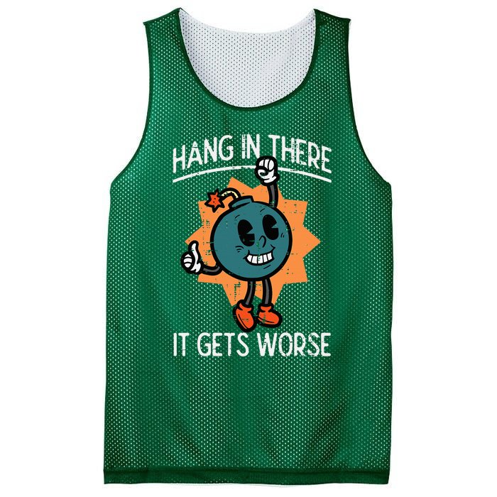 Hang In There It Gets Worse Bomb Funny Existential Dread Mesh Reversible Basketball Jersey Tank