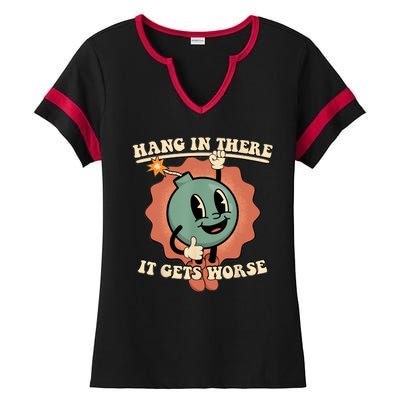 Hang In There It Gets Worse Retro Funny Ladies Halftime Notch Neck Tee