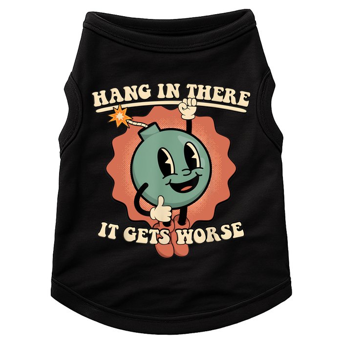 Hang In There It Gets Worse Retro Funny Doggie Tank