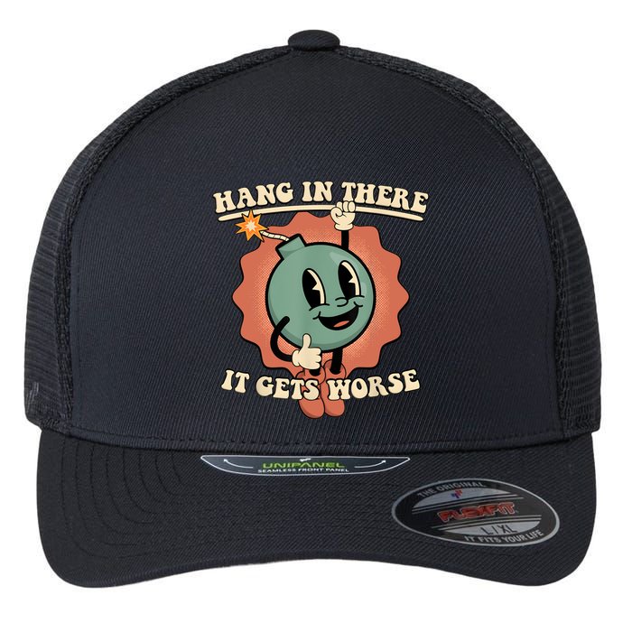 Hang In There It Gets Worse Retro Funny Flexfit Unipanel Trucker Cap