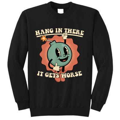 Hang In There It Gets Worse Retro Funny Sweatshirt