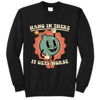 Hang In There It Gets Worse Retro Funny Sweatshirt