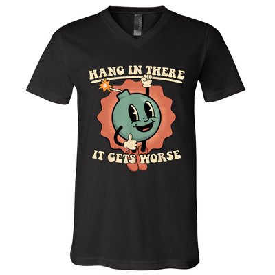Hang In There It Gets Worse Retro Funny V-Neck T-Shirt