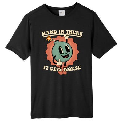 Hang In There It Gets Worse Retro Funny Tall Fusion ChromaSoft Performance T-Shirt