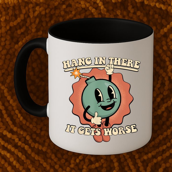 Hang In There It Gets Worse Retro Funny Mug