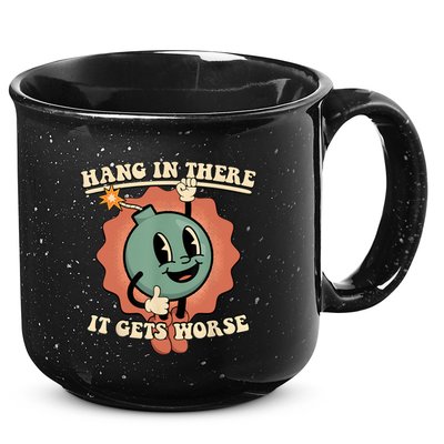 Hang In There It Gets Worse Retro Funny 15oz Campfire Ceramic Mug