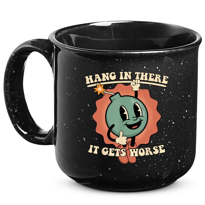 Hang In There It Gets Worse Retro Funny 15oz Campfire Ceramic Mug