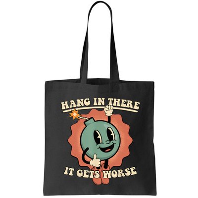 Hang In There It Gets Worse Retro Funny Bag