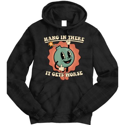 Hang In There It Gets Worse Retro Funny Tie Dye Hoodie