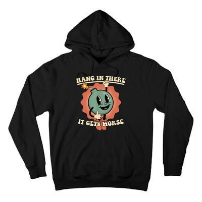 Hang In There It Gets Worse Retro Funny Tall Hoodie