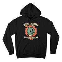 Hang In There It Gets Worse Retro Funny Tall Hoodie