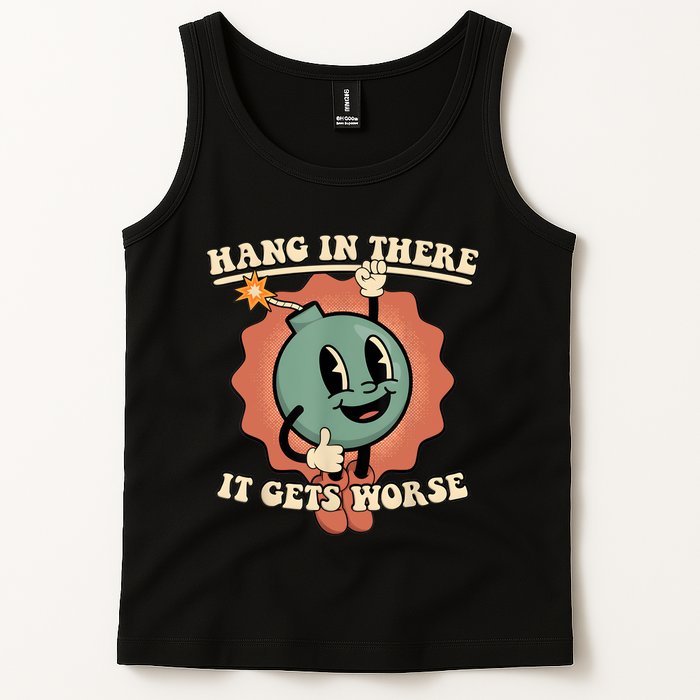 Hang In There It Gets Worse Retro Funny Tank Top