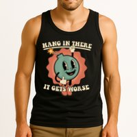 Hang In There It Gets Worse Retro Funny Tank Top