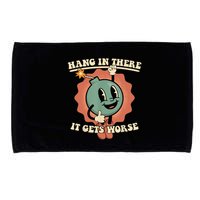 Hang In There It Gets Worse Retro Funny Microfiber Hand Towel