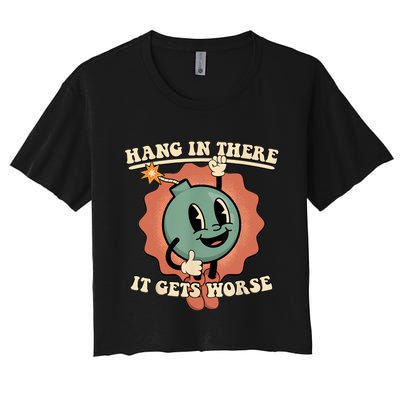 Hang In There It Gets Worse Retro Funny Crop Top
