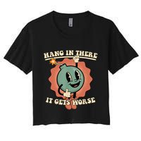 Hang In There It Gets Worse Retro Funny Crop Top