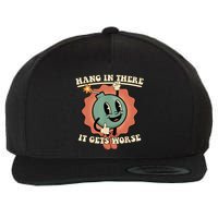 Hang In There It Gets Worse Retro Funny Wool Snapback Cap