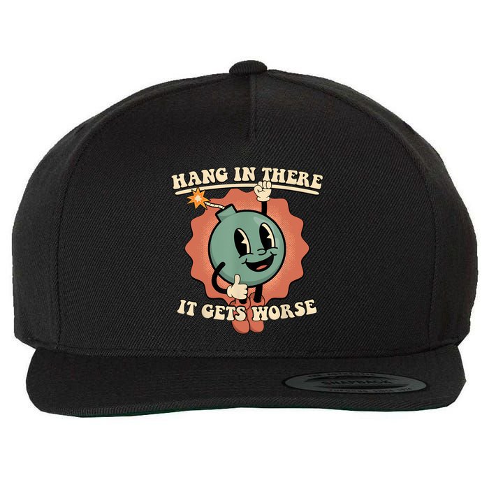 Hang In There It Gets Worse Retro Funny Wool Snapback Cap