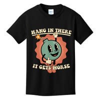 Hang In There It Gets Worse Retro Funny Kids T-Shirt
