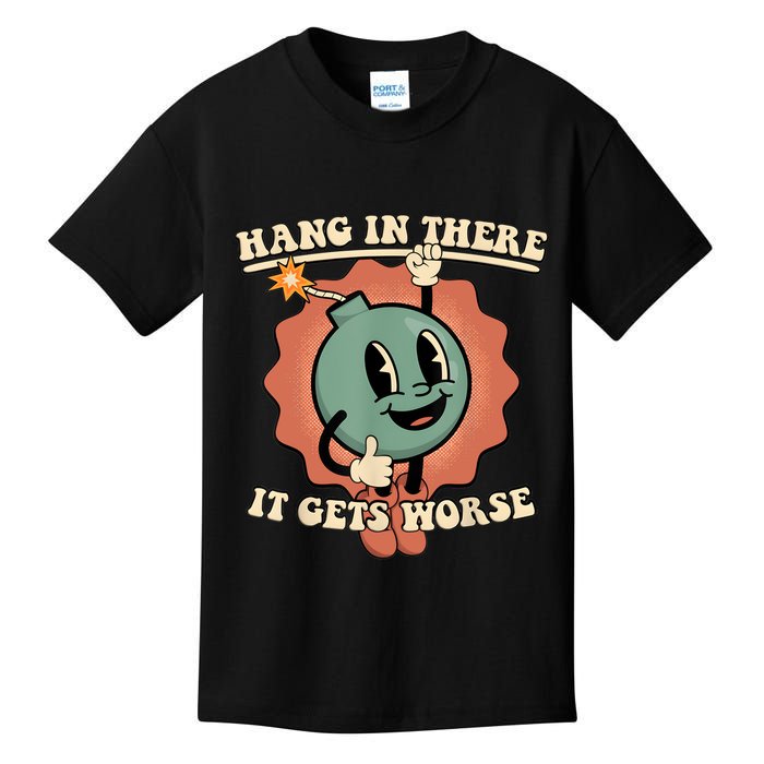 Hang In There It Gets Worse Retro Funny Kids T-Shirt