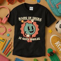 Hang In There It Gets Worse Retro Funny Kids T-Shirt