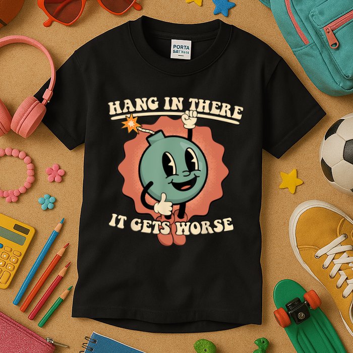Hang In There It Gets Worse Retro Funny Kids T-Shirt