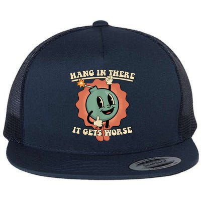 Hang In There It Gets Worse Retro Funny Flat Bill Trucker Hat