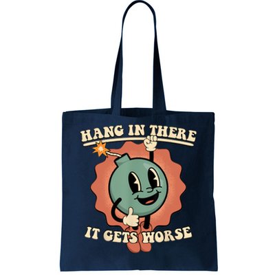 Hang In There It Gets Worse Retro Funny Tote Bag