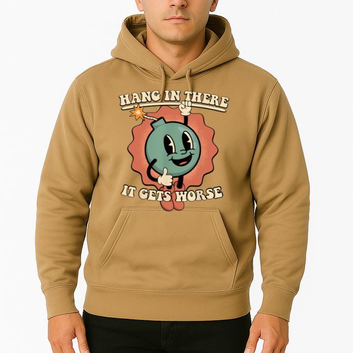 Hang In There It Gets Worse Retro Funny Hoodie
