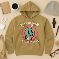 Hang In There It Gets Worse Retro Funny Hoodie
