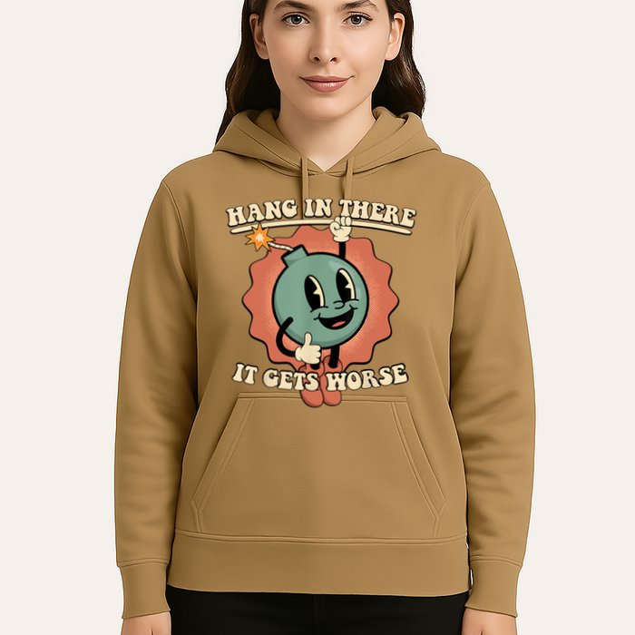 Hang In There It Gets Worse Retro Funny Hoodie
