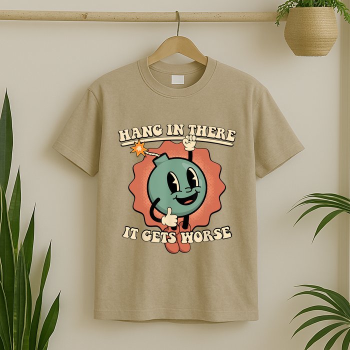 Hang In There It Gets Worse Retro Funny T-Shirt