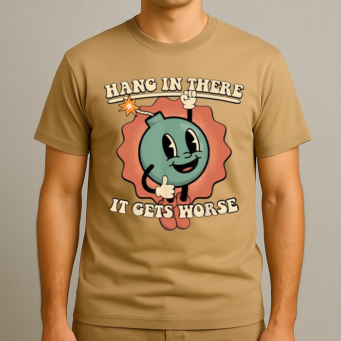 Hang In There It Gets Worse Retro Funny T-Shirt