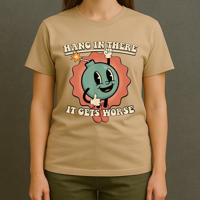 Hang In There It Gets Worse Retro Funny T-Shirt