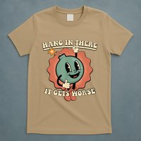 Hang In There It Gets Worse Retro Funny T-Shirt