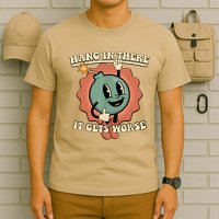 Hang In There It Gets Worse Retro Funny T-Shirt