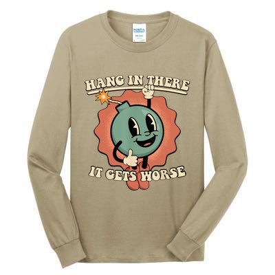 Hang In There It Gets Worse Retro Funny Tall Long Sleeve T-Shirt