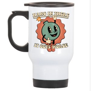 Hang In There It Gets Worse Retro Funny Stainless Steel Travel Mug