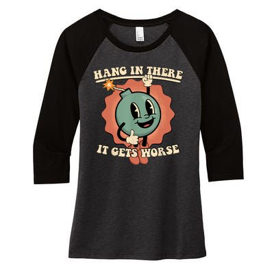 Hang In There It Gets Worse Retro Funny Women's Tri-Blend 3/4-Sleeve Raglan Shirt