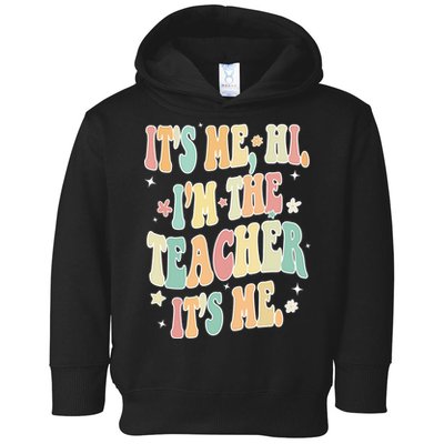 Hi Im The Teacher Its Me Funny Teacher Gift Toddler Hoodie
