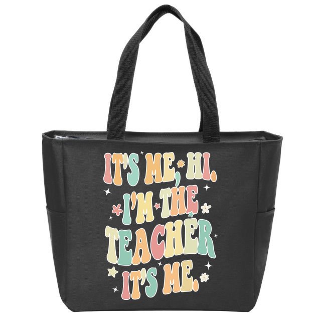Hi Im The Teacher Its Me Funny Teacher Gift Zip Tote Bag