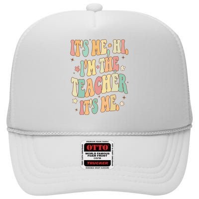 Hi Im The Teacher Its Me Funny Teacher Gift High Crown Mesh Back Trucker Hat